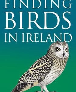 Finding Birds in Ireland 2nd Edition