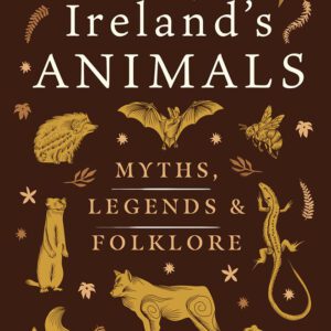 Ireland's Animals - Myths, Legends and Folklore